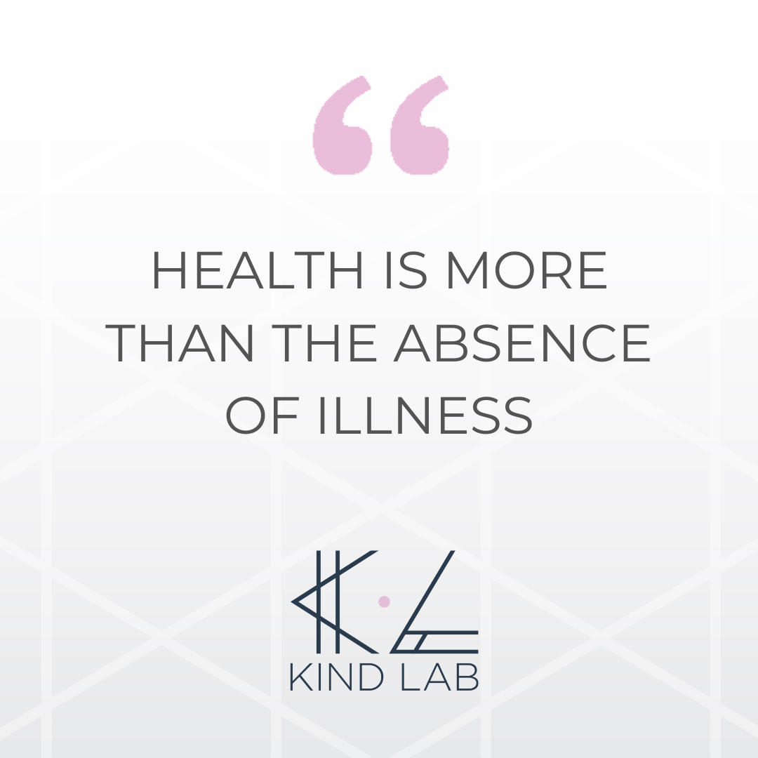 health-is-more-than-the-absence-of-illness-kind-lab